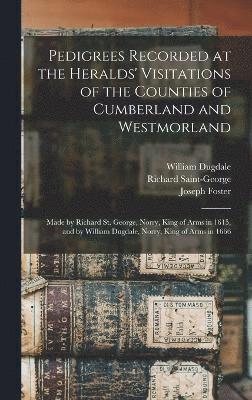 Joseph Foster, Richard Saint-George, William Dugdale - Pedigrees Recorded at the Heralds' Visitations of the Counties of Cumberland and Westmorland, Inbunden