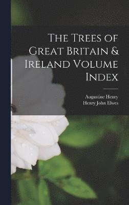 Augustine Henry, Henry John Elwes - Trees of Great Britain & Ireland Volume Index, Inbunden