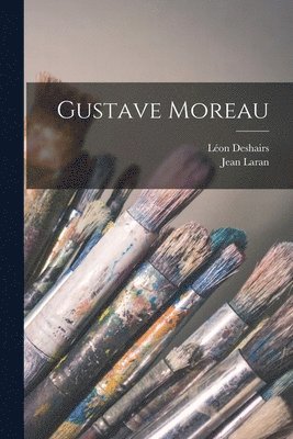 Jean Laran, Léon Deshairs - Gustave Moreau, Häftad