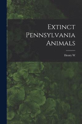 bokomslag Extinct Pennsylvania Animals