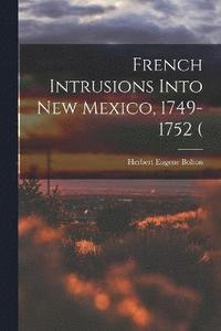 bokomslag French Intrusions Into New Mexico, 1749-1752 (
