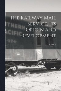 bokomslag The Railway Mail Service, its Origin and Development