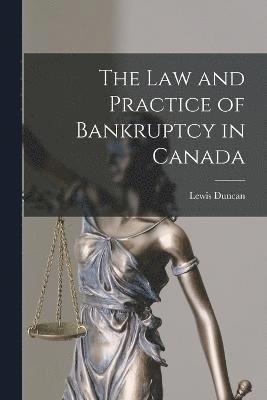 bokomslag The law and Practice of Bankruptcy in Canada