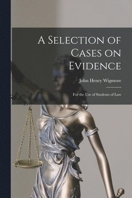 John Henry Wigmore - Selection of Cases on Evidence, Häftad