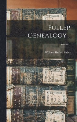 bokomslag Fuller Genealogy ..; Volume 1