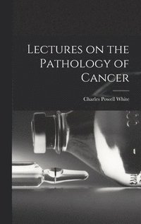 bokomslag Lectures on the Pathology of Cancer