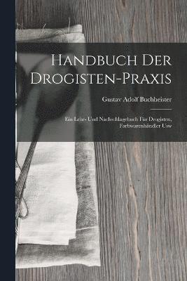 Handbuch Der Drogisten-Praxis 1