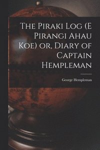 bokomslag Piraki log (E Pirangi Ahau koe) or, Diary of Captain Hempleman