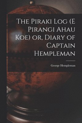 bokomslag Piraki log (E Pirangi Ahau koe) or, Diary of Captain Hempleman