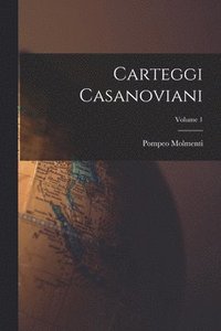 bokomslag Carteggi casanoviani; Volume 1