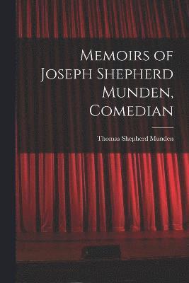 Memoirs of Joseph Shepherd Munden, Comedian 1