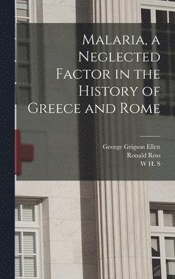 Malaria, a Neglected Factor in the History of Greece and Rome 1