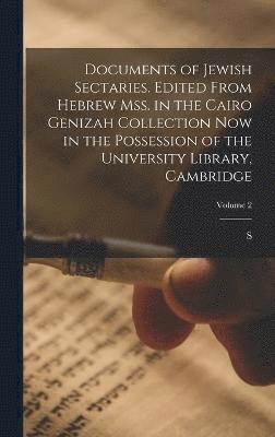 Documents of Jewish sectaries. Edited from Hebrew mss. in the Cairo Genizah collection now in the possession of the University Library, Cambridge; Volume 2 1