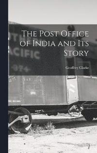bokomslag The Post Office of India and its Story