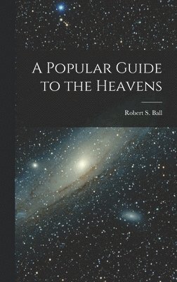 bokomslag A Popular Guide to the Heavens