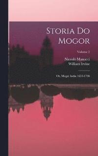 bokomslag Storia do Mogor; or, Mogul India 1653-1708; Volume 2