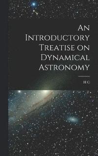 bokomslag An Introductory Treatise on Dynamical Astronomy