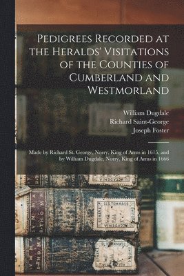 bokomslag Pedigrees Recorded at the Heralds' Visitations of the Counties of Cumberland and Westmorland