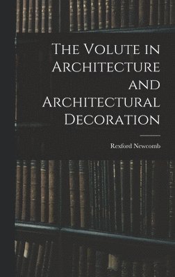 Volute in Architecture and Architectural Decoration 1
