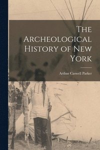 bokomslag The Archeological History of New York