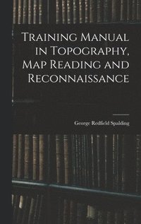 bokomslag Training Manual in Topography, map Reading and Reconnaissance