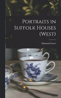 bokomslag Portraits in Suffolk Houses (West)