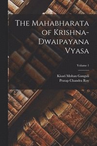 bokomslag The Mahabharata of Krishna-Dwaipayana Vyasa; Volume 1