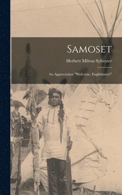 bokomslag Samoset; an Appreciation &quot;Welcome, Englishmen!&quot;