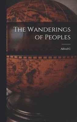 Alfred C 1855-1940 Haddon - Wanderings of Peoples, Inbunden