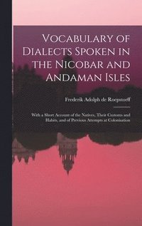 bokomslag Vocabulary of Dialects Spoken in the Nicobar and Andaman Isles