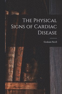 The Physical Signs of Cardiac Disease 1