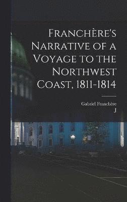 bokomslag Franchre's Narrative of a Voyage to the Northwest Coast, 1811-1814