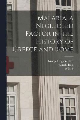 Malaria, a Neglected Factor in the History of Greece and Rome 1