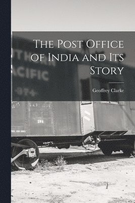 Geoffrey Clarke - Post Office of India and its Story, Häftad
