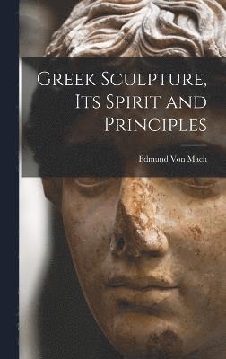 Greek Sculpture, its Spirit and Principles 1
