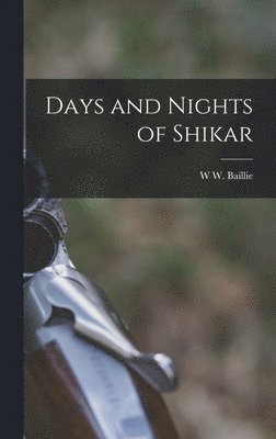 Days and Nights of Shikar 1