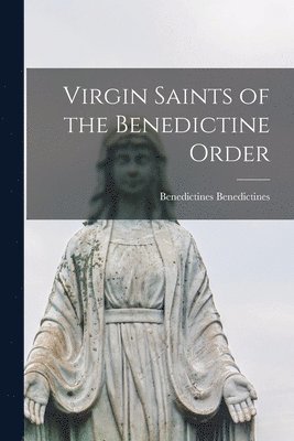 bokomslag Virgin Saints of the Benedictine Order