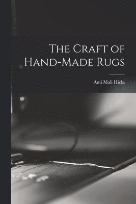 The Craft of Hand-made Rugs 1