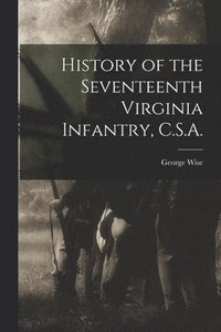 bokomslag History of the Seventeenth Virginia Infantry, C.S.A.