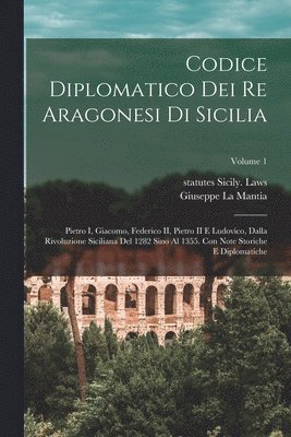 Codice diplomatico dei re aragonesi di Sicilia 1