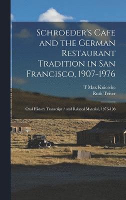 Schroeder's Cafe and the German Restaurant Tradition in San Francisco, 1907-1976 1