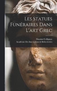 bokomslag Les statues funraires dans l'art grec
