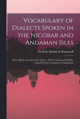 bokomslag Vocabulary of Dialects Spoken in the Nicobar and Andaman Isles