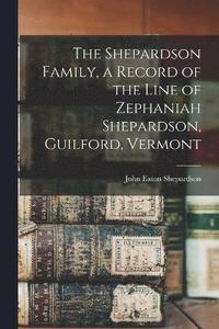 bokomslag Shepardson Family, a Record of the Line of Zephaniah Shepardson, Guilford, Vermont