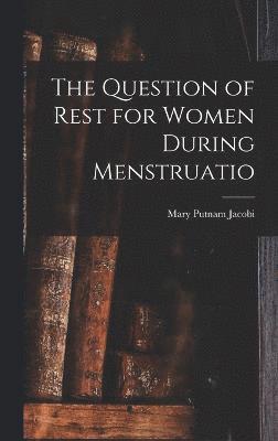 bokomslag The Question of Rest for Women During Menstruatio