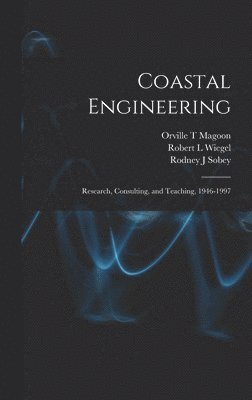 Eleanor Swent, Robert L Wiegel, Rodney J Sobey - Coastal Engineering, Inbunden