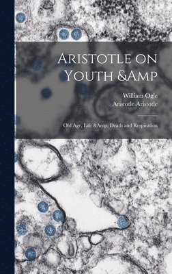 bokomslag Aristotle on Youth & old age, Life & Death and Respiration