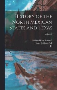 bokomslag History of the North Mexican States and Texas; Volume 2