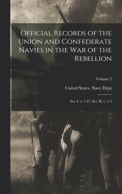 bokomslag Official Records of the Union and Confederate Navies in the war of the Rebellion