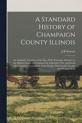 J R Stewart, J. R. Stewart - Standard History of Champaign County Illinois, Häftad